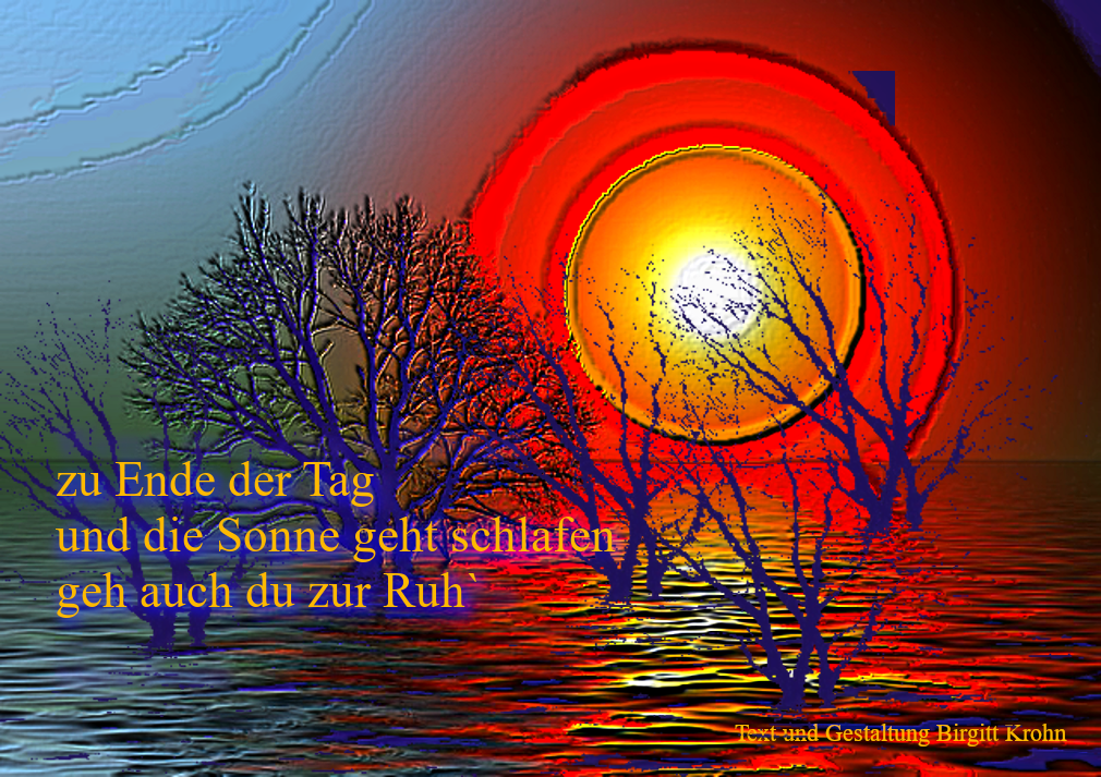 Bildinschrift ein Haiku von Birgitt Krohn: zu Ende der Tag / die Sonne geht schlafen / geh auch du zur Ruh&Uuml;