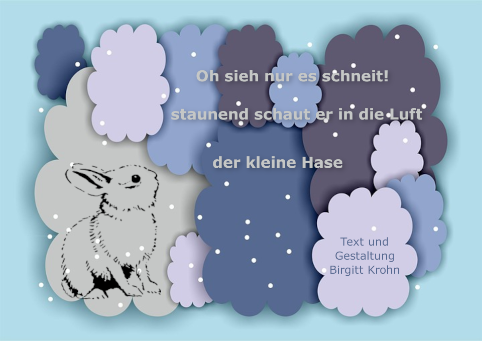 Bildinschrift ein Haiku von Birgitt Krohn: Oh sieh nur es schneit! / staunend schaut er in die Luft / der kleine Hase