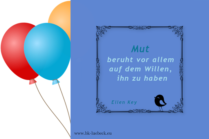 Bildinschrift ein Zitat von Ellen Key: Mut beruht vor allemauf dem Willen, ihn zu haben