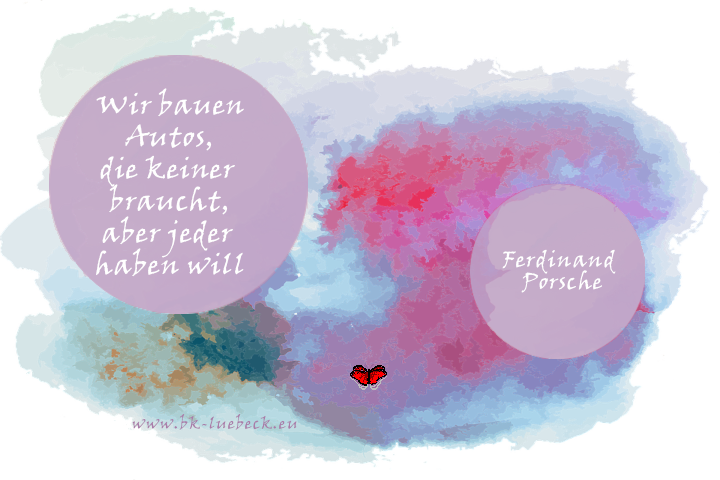 Zitat von Ferdinand Porsche: Wir bauen Autos, die keiner braucht, aber jeder haben will.