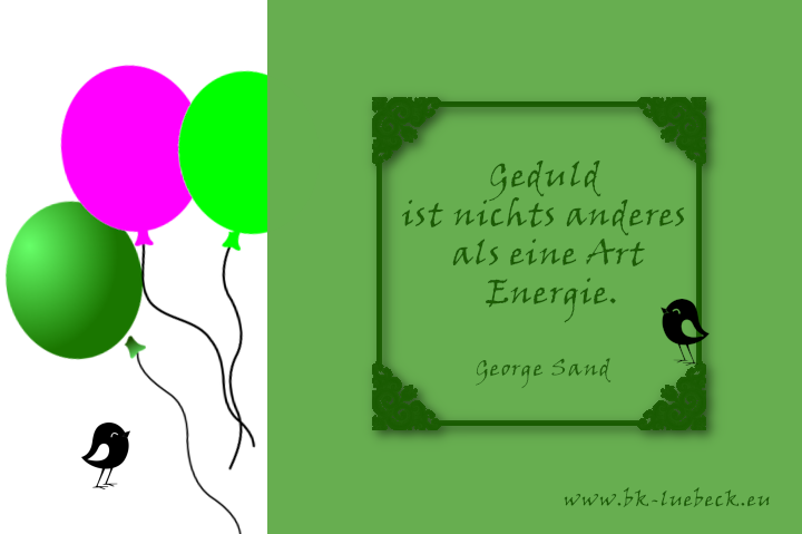 Bildinschrift ein Zitat von George Sand:Geduld ist nichts anderes als eine Art Energie.