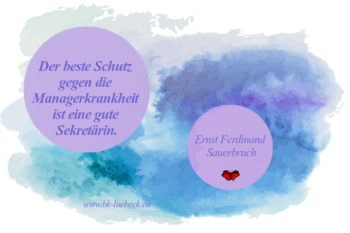 Zitat von E.F. Sauerbruch: Der beste Schutz gegen die Managerkrankheit ist eine gute Sekretärin